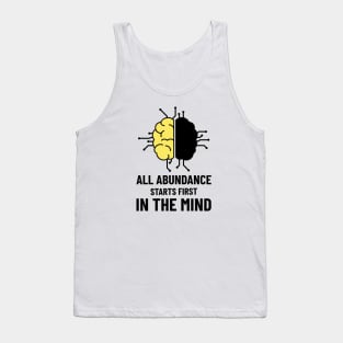 All Abundance Starts First In The Mind Tank Top